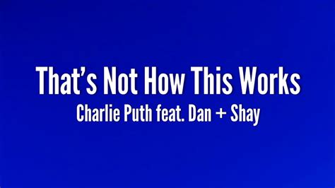 Charlie Puth Thats Not How This Works Lyrics Ft Dan Shay Youtube