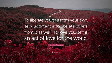 Vironika Tugaleva Quote To Liberate Yourself From Your Own Self