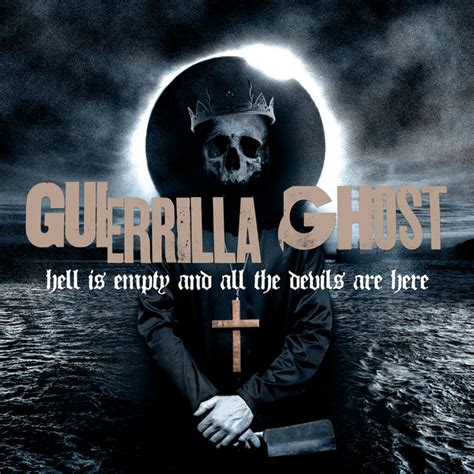 Hell Is Empty And All The Devils Are Here Album By Guerrilla Ghost