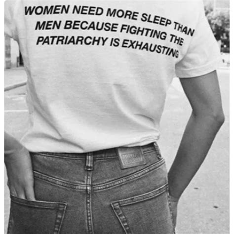 women need more sleep than men because fighting the partriarchy is exhausting women t shirt