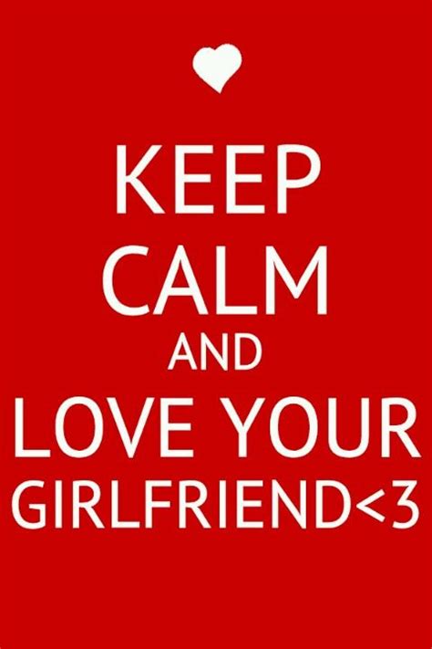 Keep Calm And Love Your Girlfriend