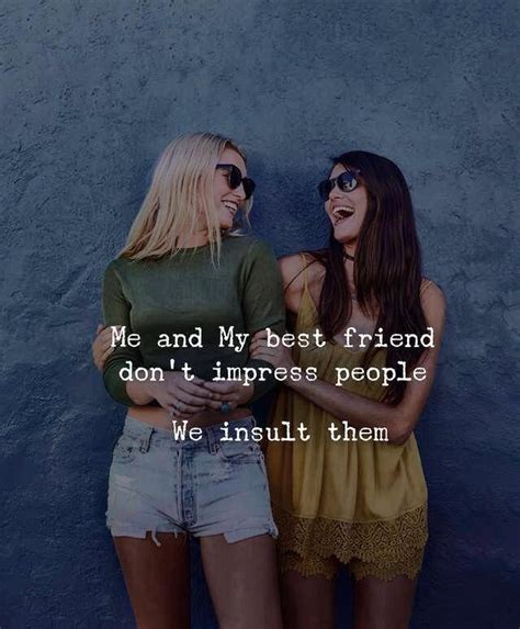 Bffquotes Bestfriends Quotes Sarcasm Funnyquotes Friendshipquotes Friend Quotes For