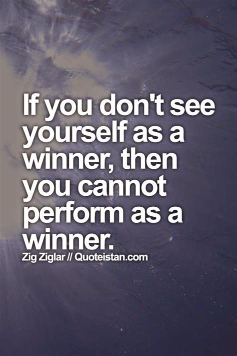 If You Dont See Yourself As A Winner Then You Cannot Perform As A