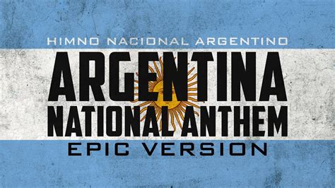 Argentine National Anthem Himno Nacional Argentino Epic Version
