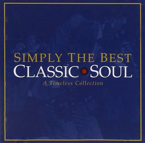 Simply The Best Classic Soul A Timeless Collection Uk Music