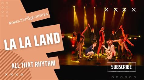 2019 La La Land Tap Dance Show All That Rhythm 탭댄스쇼 올댓리듬 중 Youtube