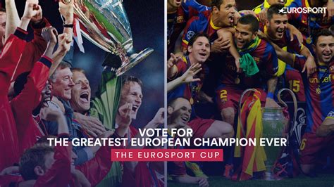 The Eurosport Cup Vote For The Greatest European Champions Ever