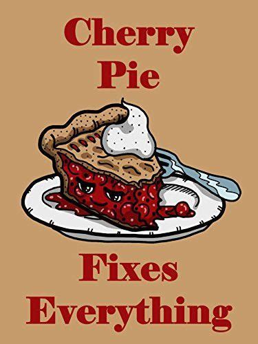 Cherry Pie Fixes Everything Food Humor Cartoon 18x24 Vinyl Print