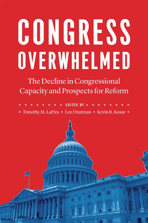Congress Overwhelmed The Decline In Congressional Capacity And