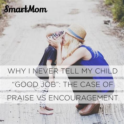 Why I Never Tell My Child Good Job The Case Of Praise Vs
