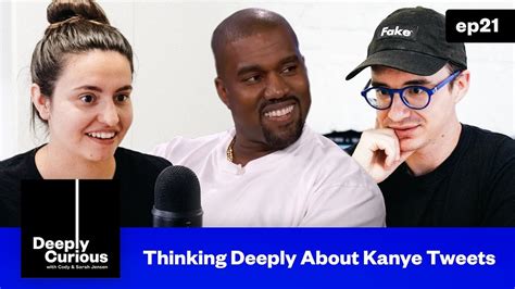 Thinking Deep About Kanye Tweets Deeply Curious Podcast 21 Youtube