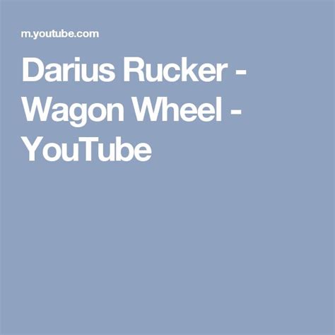 Darius Rucker Wagon Wheel Youtube Darius Rucker Wagon Wheel