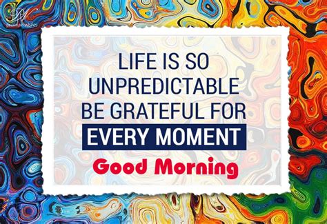 Good Morning Be Grateful For Every Moment Premium Wishes