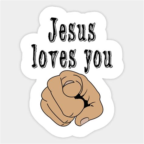 Jesus Loves You Jesus Lover Sticker Teepublic