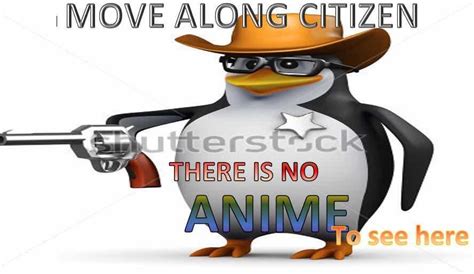 Move Along Citizen No Anime Penguin Know Your Meme