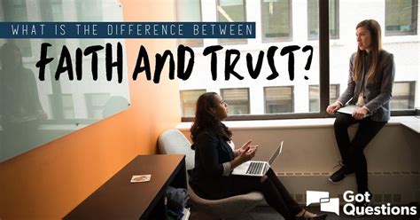 What Is The Difference Between Faith And Trust