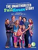 The Unauthorized Full House Story (TV Movie 2015) - IMDb