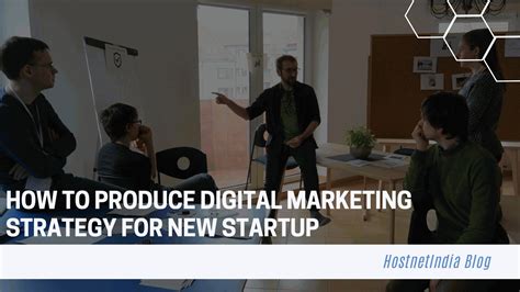 How To Produce Digital Marketing Strategy For New Startup Hostnetindia