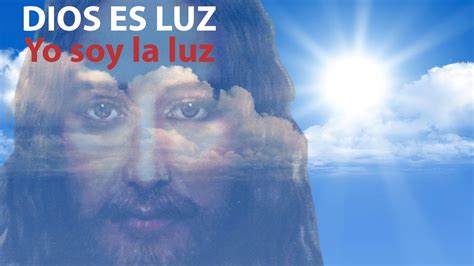 Dios Es Luz 💥 Luz Divina Luz De Luces Youtube