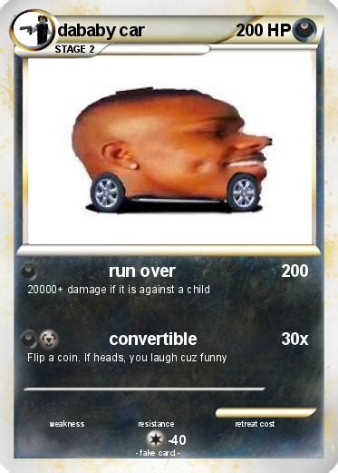 Use dababy convertible and thousands of other assets to build an immersive game or experience. Pokémon dababy car 14 14 - run over - My Pokemon Card