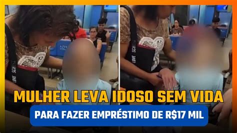 Mulher Leva Tio Morto Para Fazer Empr Stimo De R Mil No Banco Youtube