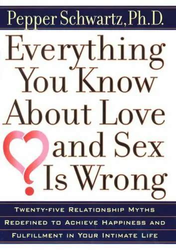 Everything You Know About Love And Sex Is Wr 9780399146558 Schwartz