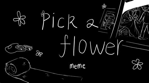 Pick A Flower Meme Youtube