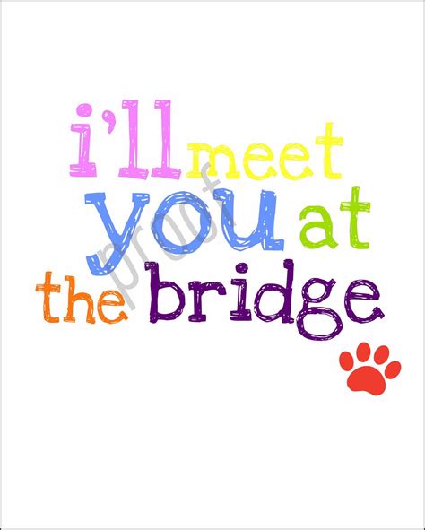 'rainbow bridge' is a lovely prose poem written for anyone who's suffered the loss of a beloved pet. I'll Meet You at the Bridge Rainbow Bridge by TheFreckledCrayon, $12.00 | Rainbow bridge ...