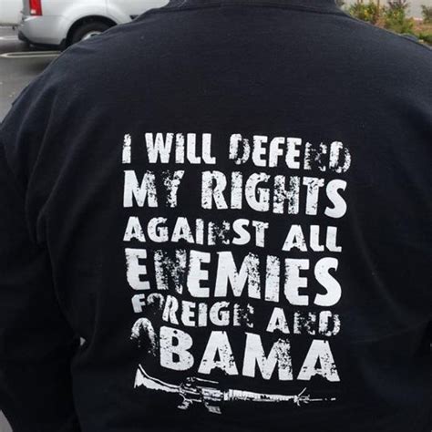 Customer Photo I Will Defend My Rights Against All Enemies Foreign And Obama T Shirt Sons