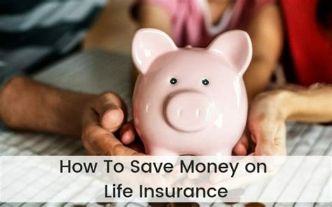 How To Save Money On Life Insurance 10 Tips For Cheap Rates