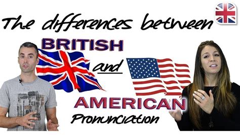 5 Key Differences Between British Pronunciation And American
