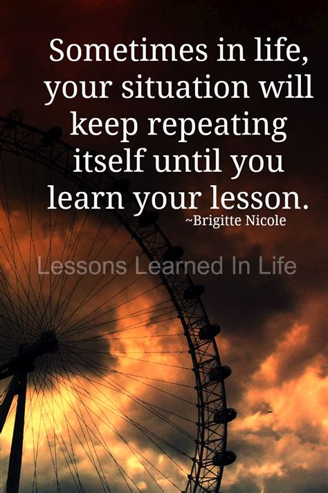 Lesson learned is a common expression. Lessons Learned in LifeUntil you learn your lesson ...