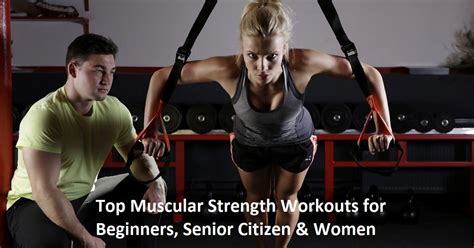 Top Muscular Strength Workouts For Beginners Senior Citizen And Women