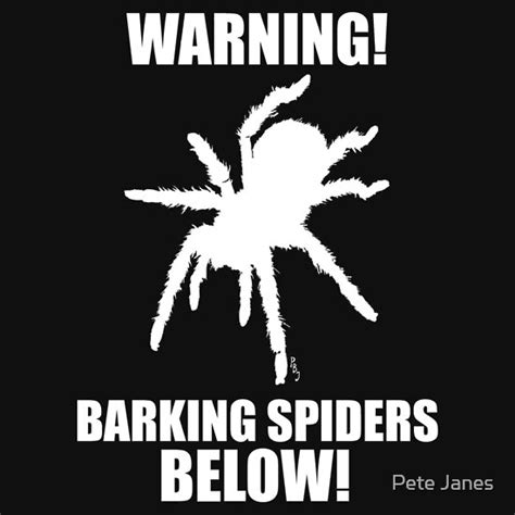 Warning Barking Spiders Below T Shirts And Hoodies By Pete Janes