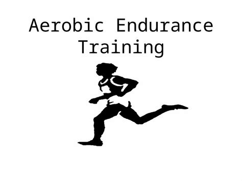Ppt Aerobic Endurance Training Physiological Adaptations To Aerobic