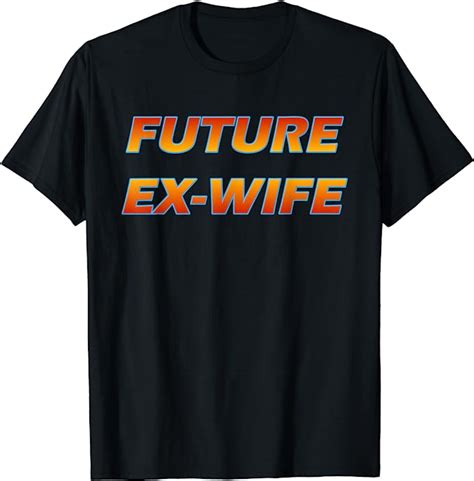 Future Ex Wife T Shirt Funny Divorced Woman Clothing Shoes And Jewelry