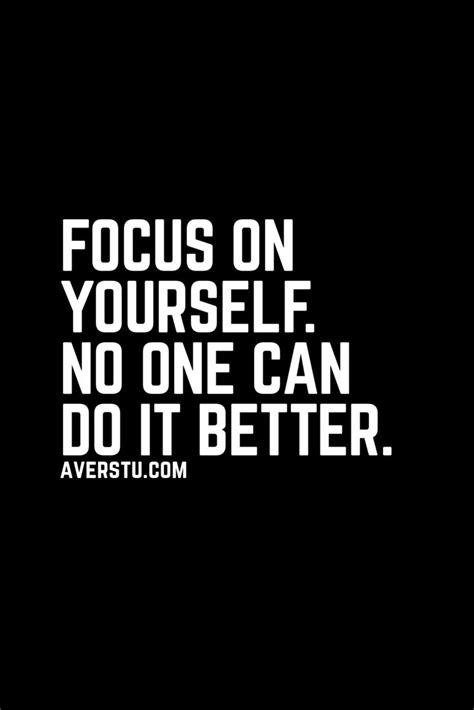 Focus On Yourself No One Can Do It Better Motivational Quotes