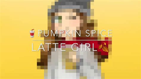 🍂pumpkin Spice Latte Girl🍂 Youtube
