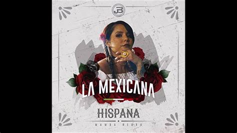 Hispana Mamba Negra La Mexicana 2018 Single Youtube