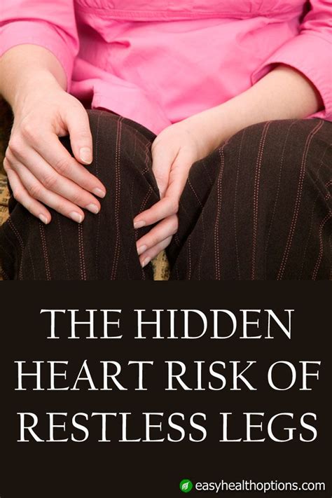 Easy Health Options® The Hidden Heart Risk Of Restless Legs Restless Legs Syndrome Remedies