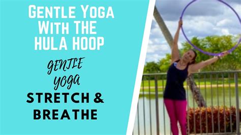Beginner Hula Hoop And Gentle Yoga Great For Stretching Youtube
