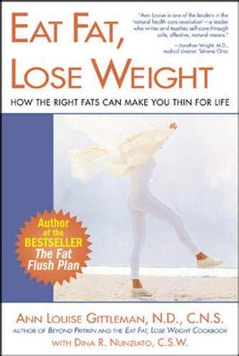 Eat Fat Lose Weight The Right Fats Can Make You Thin For Life