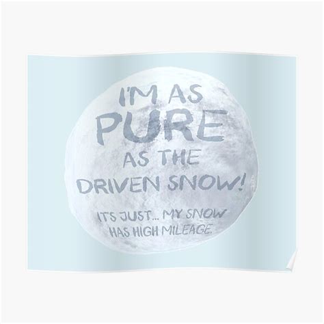 Pure As The Driven Snow Mileage Poster By Abbottdesigns Redbubble