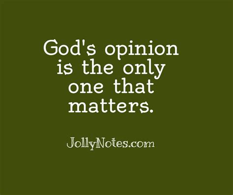 Gods Opinion Is What Matters Gods Opinion Is The Only One That