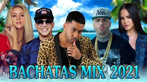 Bachata Mix 2021 Romeo Santos Natti Natasha Nicky Jam Aventura