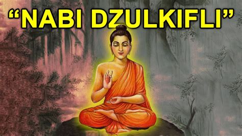 Buddha Gautama Adalah Nabi Dzulkifli Dzu Al Kifl Kapilavastu Youtube