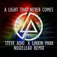 Steve Aoki X Linkin Park A Light That Never Comes Noizelead Remix