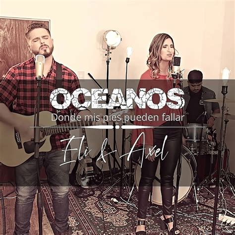 ‎océanos Donde Mis Pies Pueden Fallar Single Álbum De Eli Y Axel