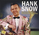 Hank Snow - Hank Snow's Most Requested Of All Time - Classic Country ...