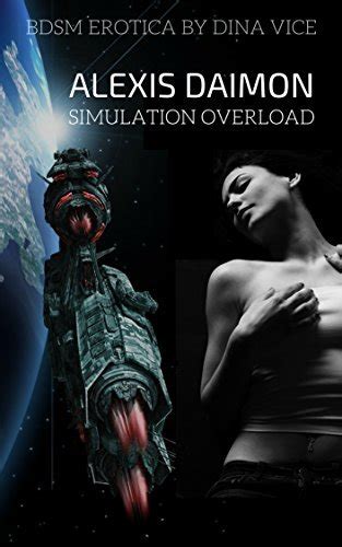 Alexis Daimon Part 2 Simulation Overload A Sci Fi Bdsm Erotic Story By Dina Vice Goodreads